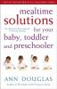 Mealtime_solutions_for_your_baby__toddler_and_preschooler
